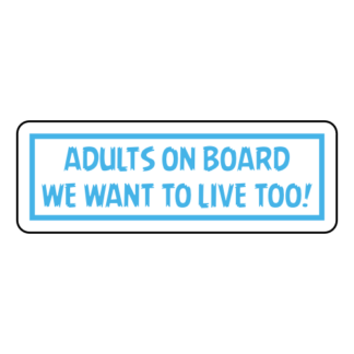 Adults On Board: We Want To Live Too! Sticker (Baby Blue)
